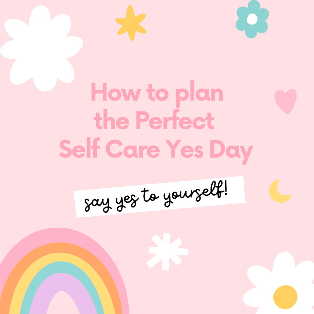 The Self Care Yes Day: 24 Hours of Saying Yes to Yourself