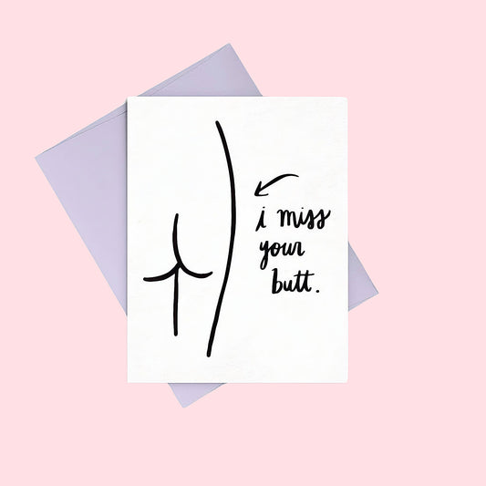 I Miss Your Butt Greeting Card