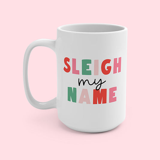 Sleigh My Name Holiday Mug